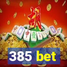 385 bet